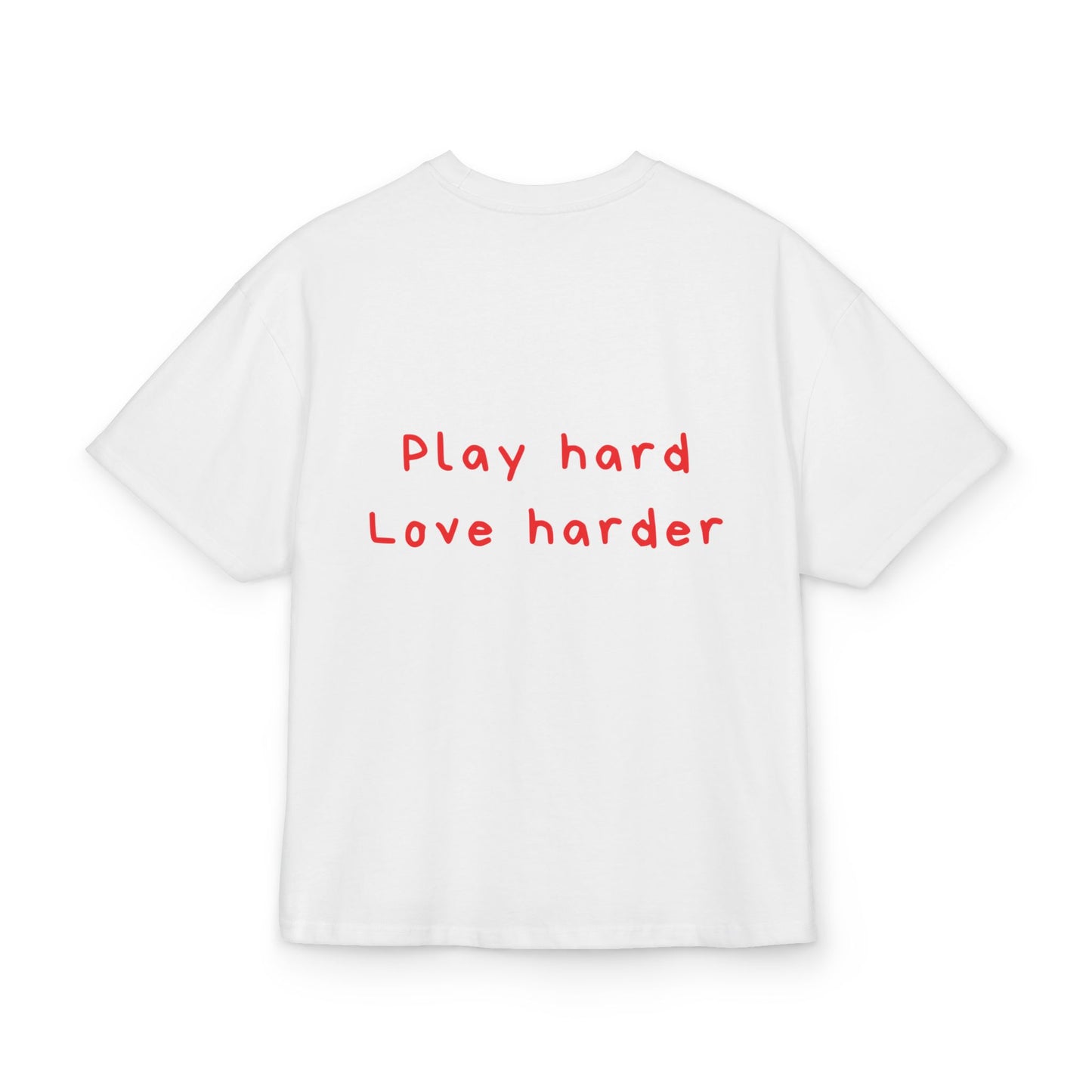Play hard Love harder oversized tee