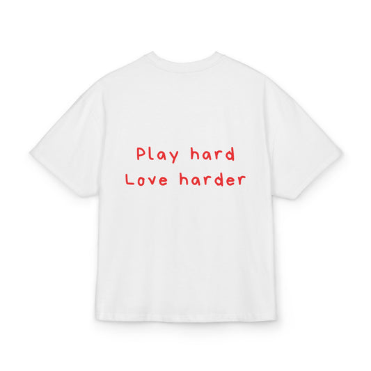 Play hard Love harder oversized tee