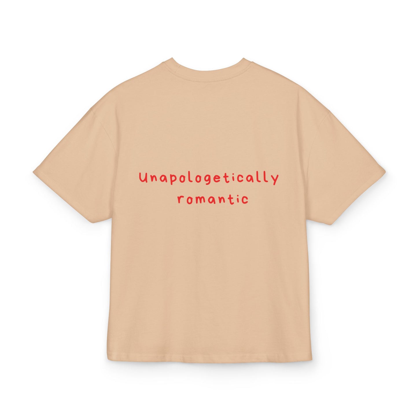 Unapologetically  romantic oversized tee