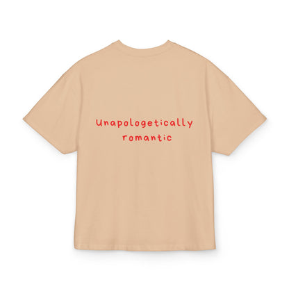 Unapologetically  romantic oversized tee