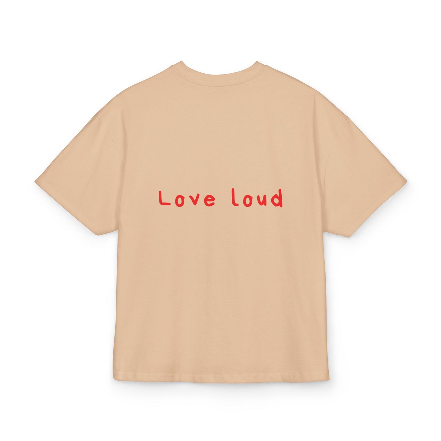 Love loud oversized tee