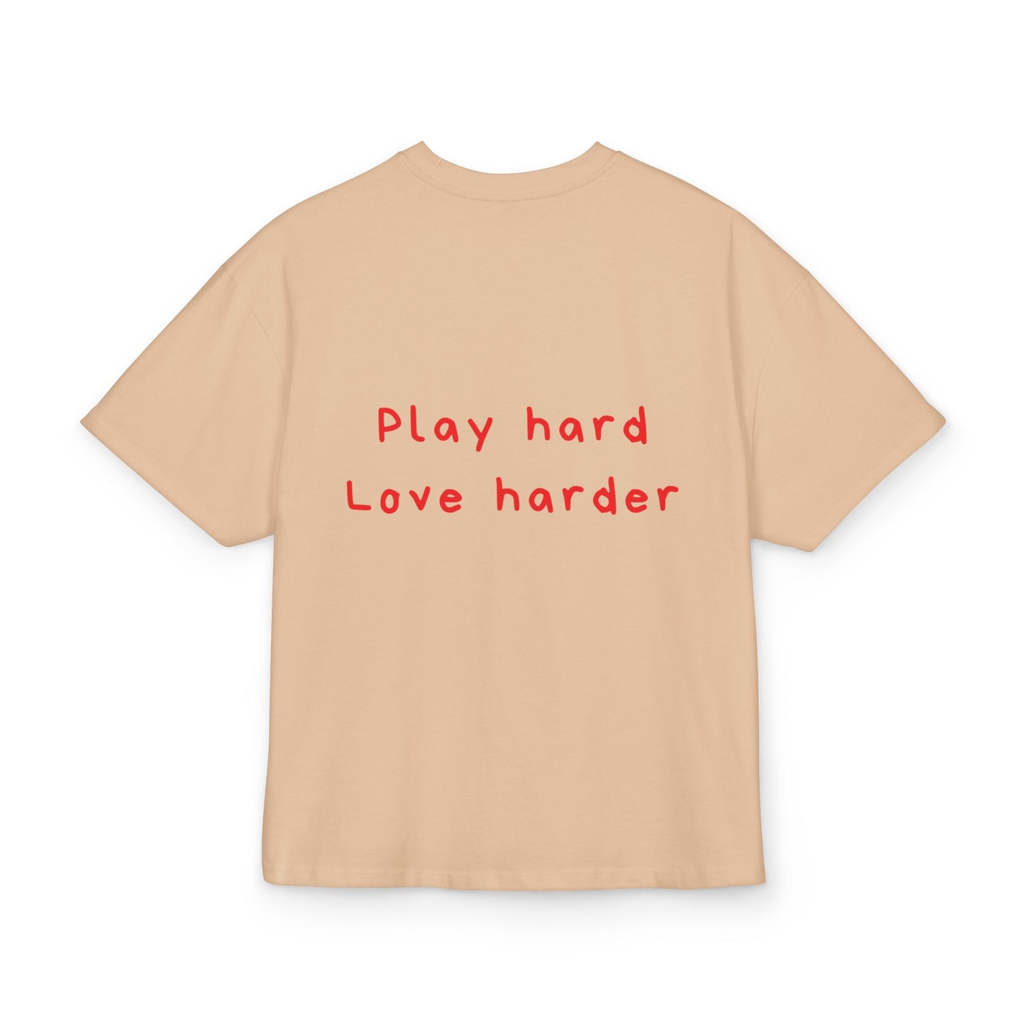 Play hard Love harder oversized tee