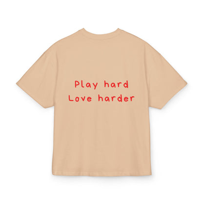 Play hard Love harder oversized tee