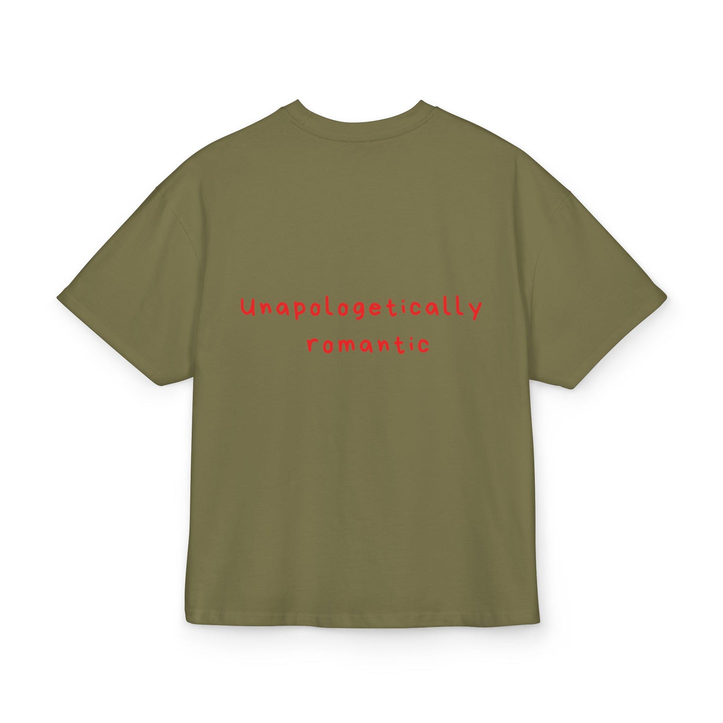 Unapologetically  romantic oversized tee