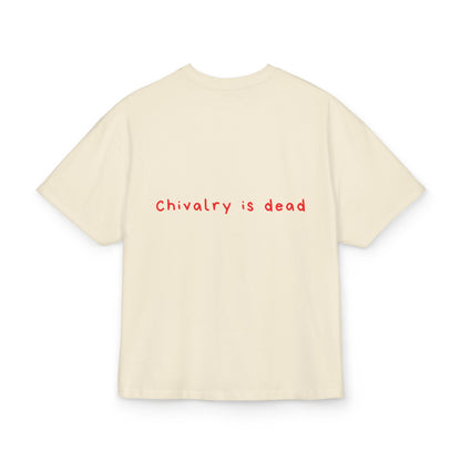 Chivalry is dead oversized tee