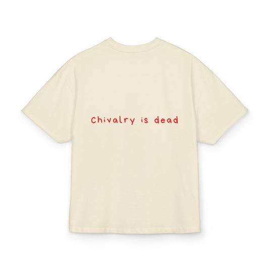 Chivalry is dead oversized tee
