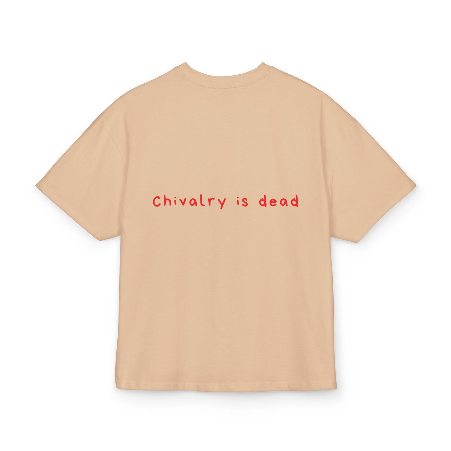 Chivalry is dead oversized tee