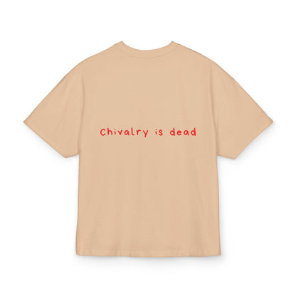 Chivalry is dead oversized tee