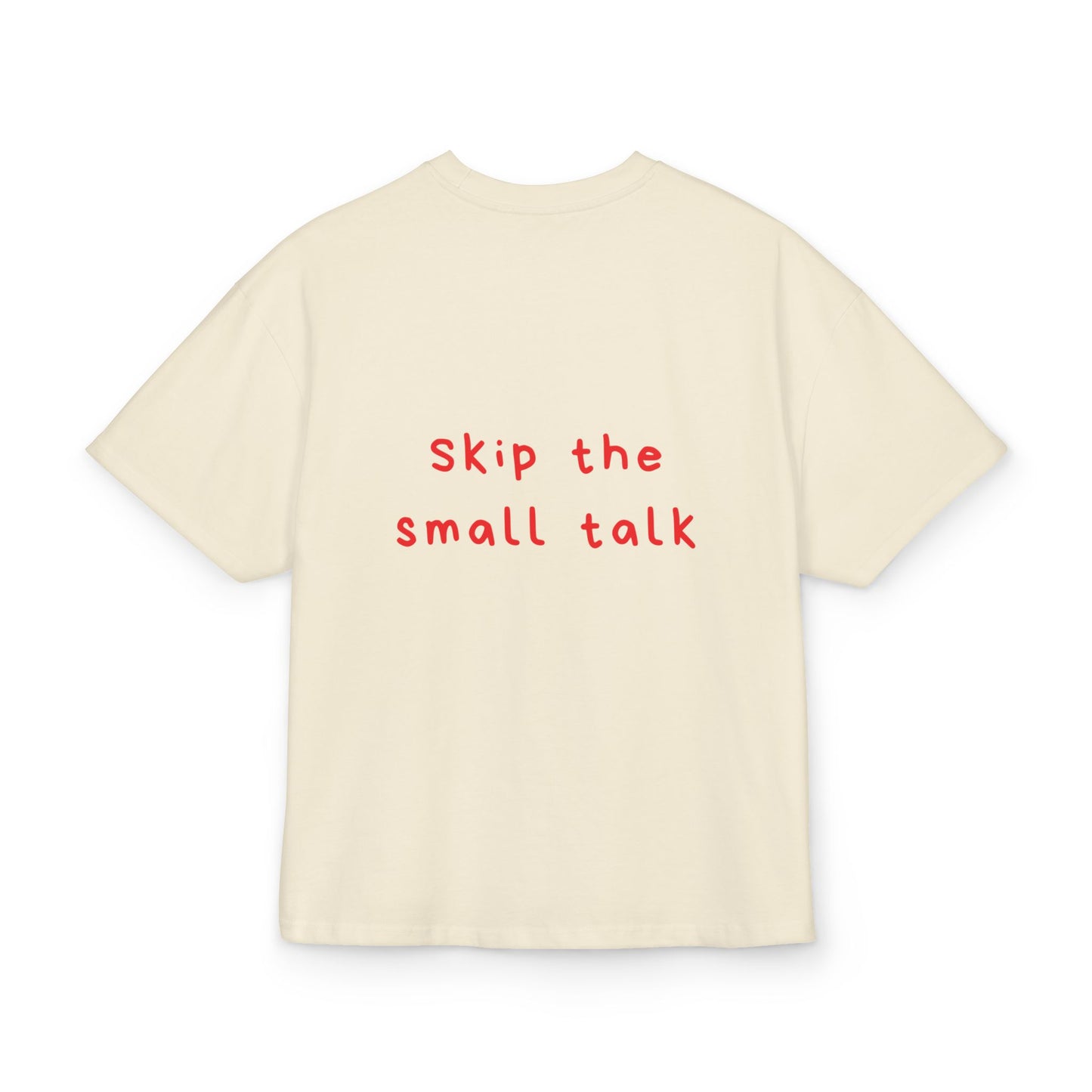 Skip the small talk oversized tee