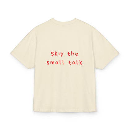 Skip the small talk oversized tee