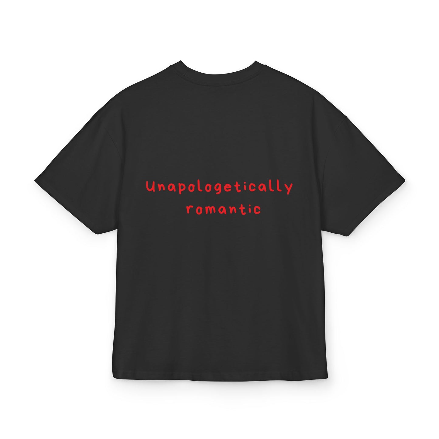 Unapologetically  romantic oversized tee