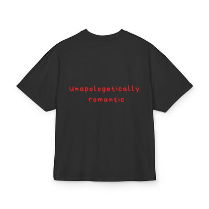 Unapologetically  romantic oversized tee