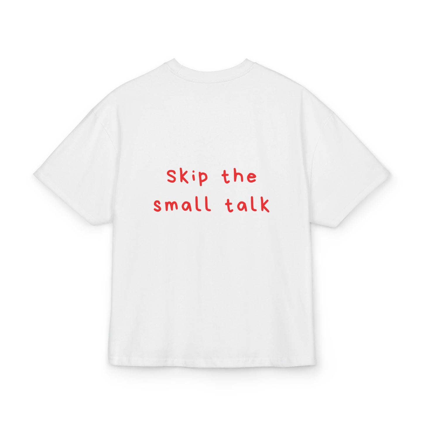 Skip the small talk oversized tee
