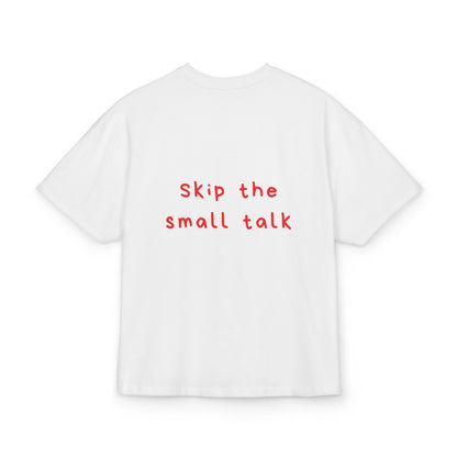Skip the small talk oversized tee