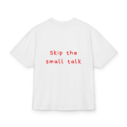 Skip the small talk oversized tee