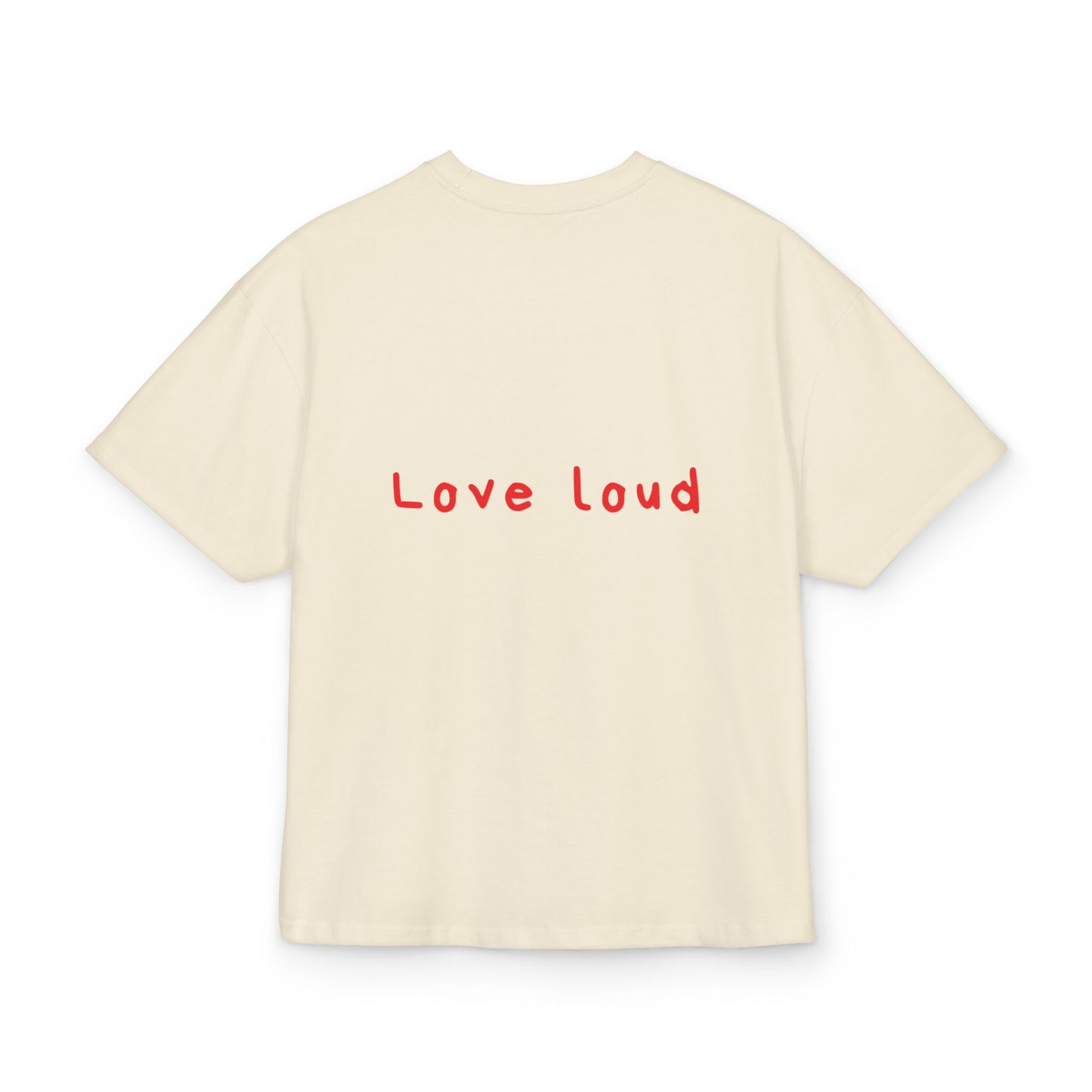 Love loud oversized tee