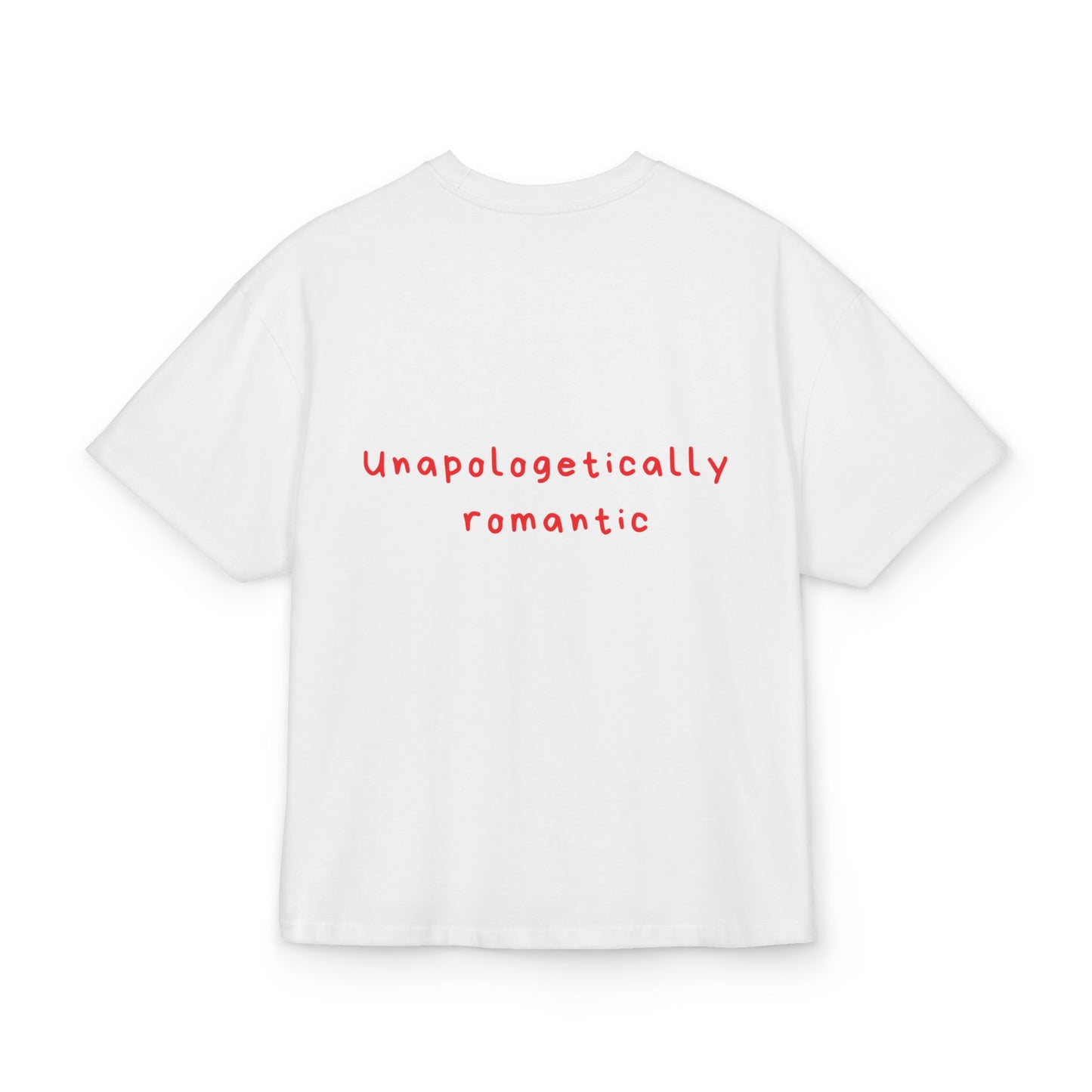 Unapologetically  romantic oversized tee