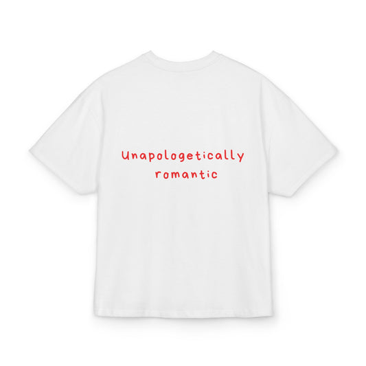 Unapologetically  romantic oversized tee