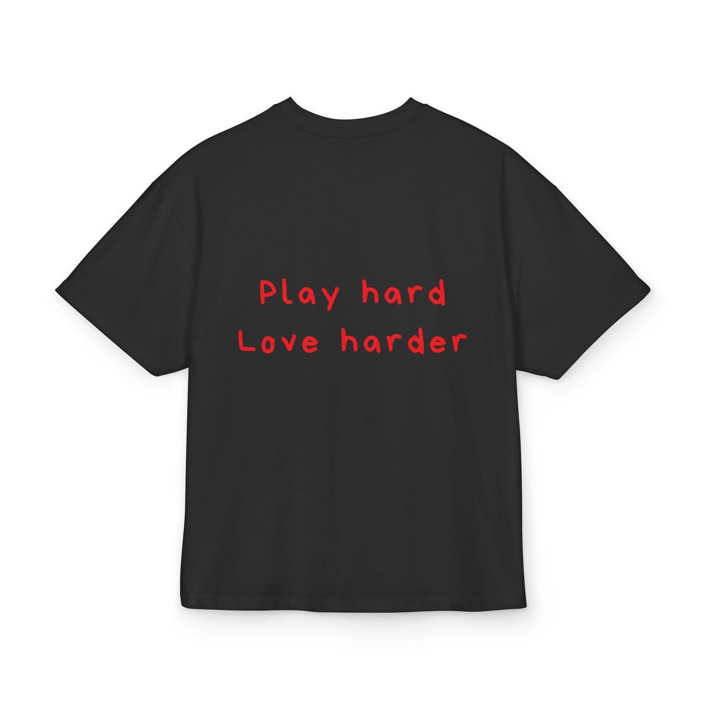 Play hard Love harder oversized tee
