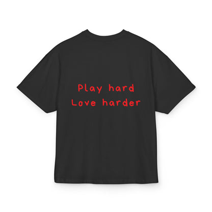 Play hard Love harder oversized tee