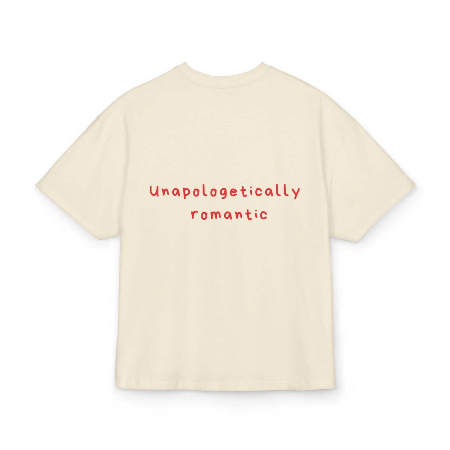 Unapologetically  romantic oversized tee