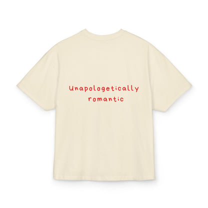 Unapologetically  romantic oversized tee
