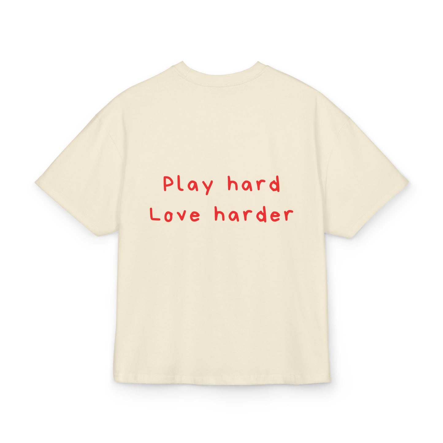 Play hard Love harder oversized tee