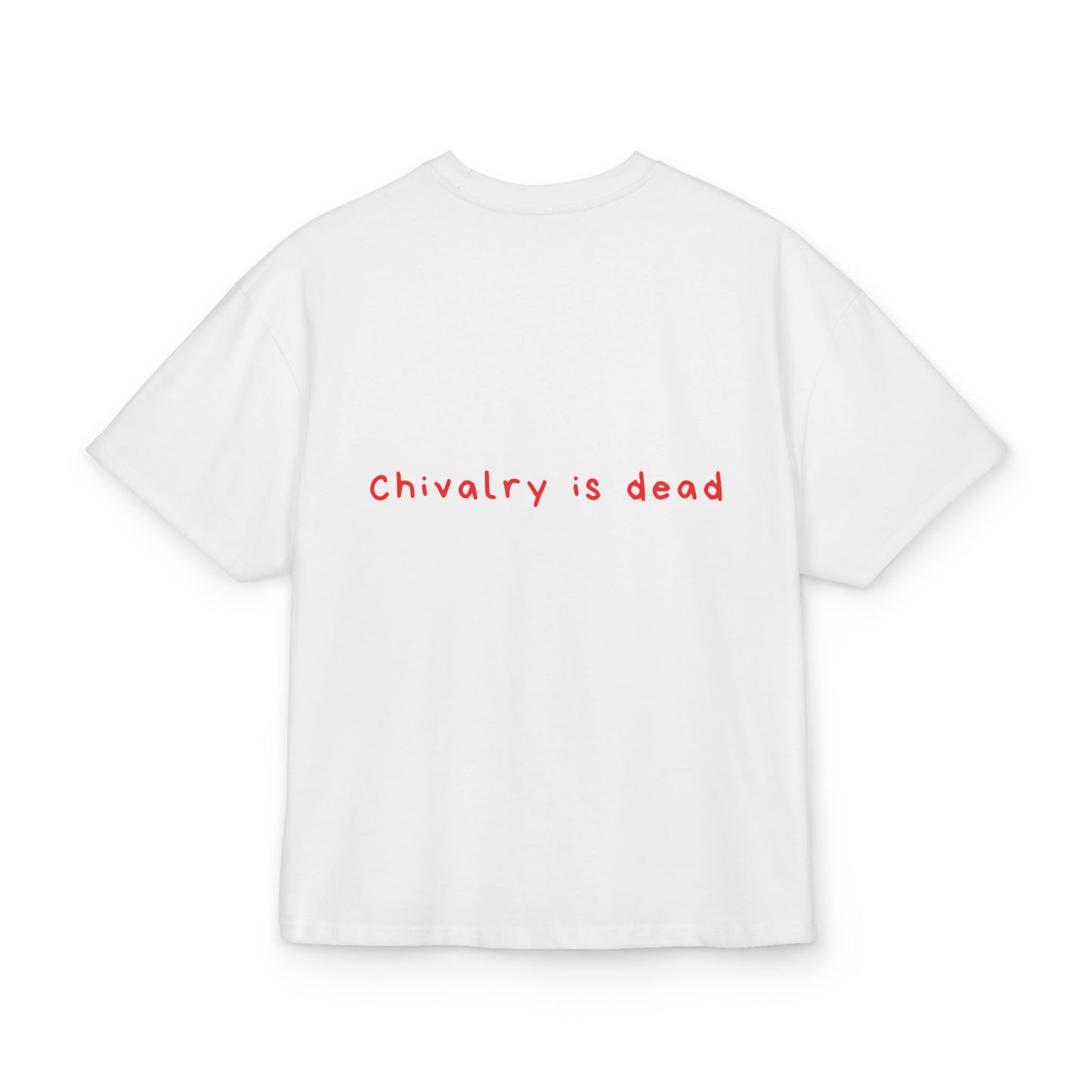 Chivalry is dead oversized tee