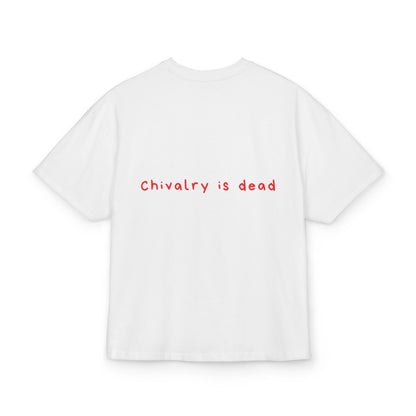 Chivalry is dead oversized tee